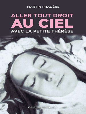 cover image of Aller tout droit au Ciel avec la petite Thérèse